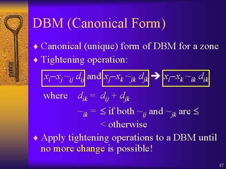 DBM (Canonical Form) ¨ Canonical (unique) form of DBM for a zone ¨ Tightening