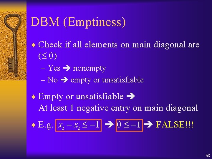 DBM (Emptiness) ¨ Check if all elements on main diagonal are ( 0) –