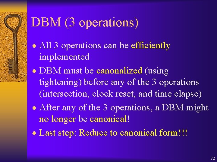 DBM (3 operations) ¨ All 3 operations can be efficiently implemented ¨ DBM must