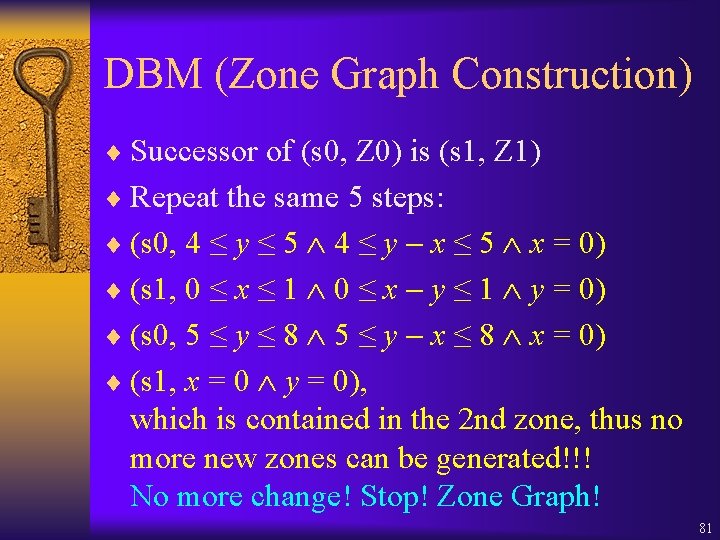 DBM (Zone Graph Construction) ¨ Successor of (s 0, Z 0) is (s 1,