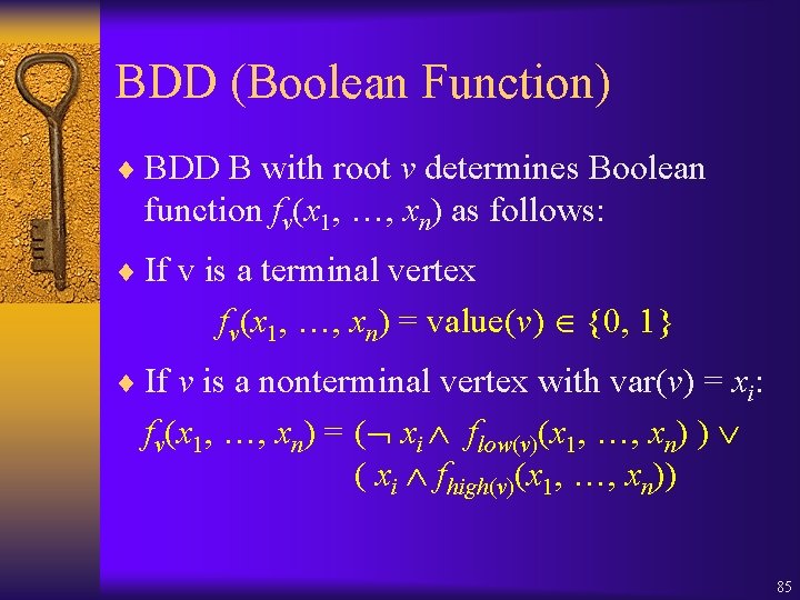 BDD (Boolean Function) ¨ BDD B with root v determines Boolean function fv(x 1,