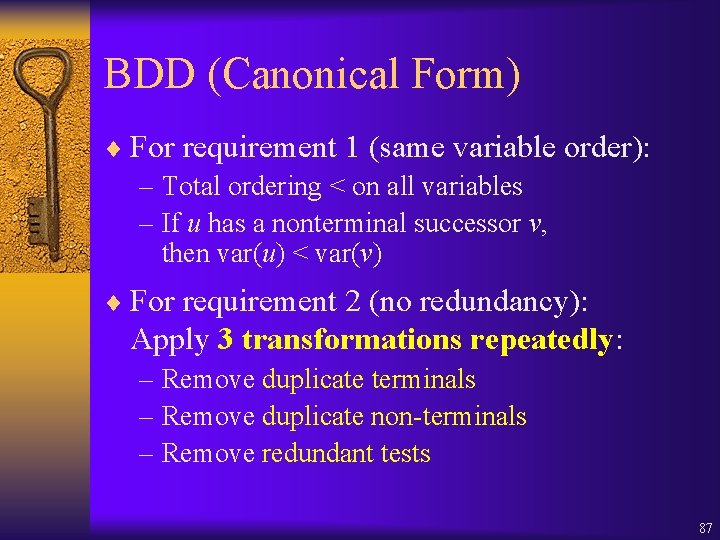 BDD (Canonical Form) ¨ For requirement 1 (same variable order): – Total ordering <