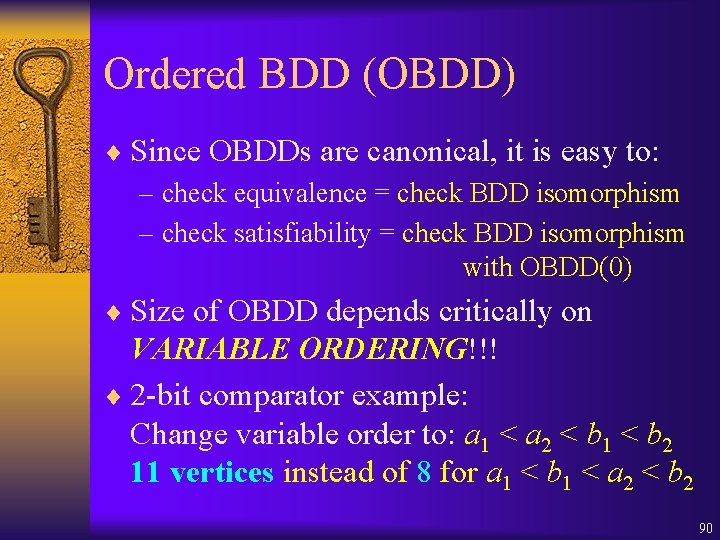 Ordered BDD (OBDD) ¨ Since OBDDs are canonical, it is easy to: – check