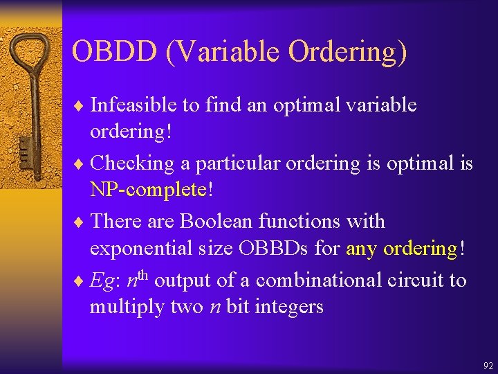 OBDD (Variable Ordering) ¨ Infeasible to find an optimal variable ordering! ¨ Checking a