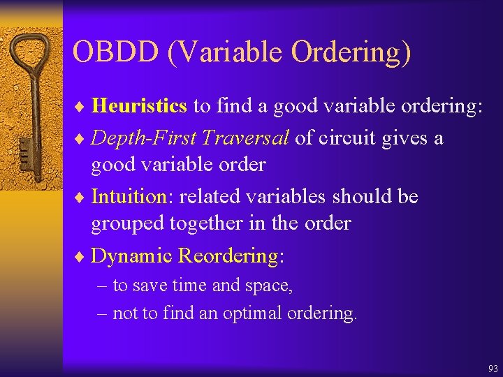 OBDD (Variable Ordering) ¨ Heuristics to find a good variable ordering: ¨ Depth-First Traversal