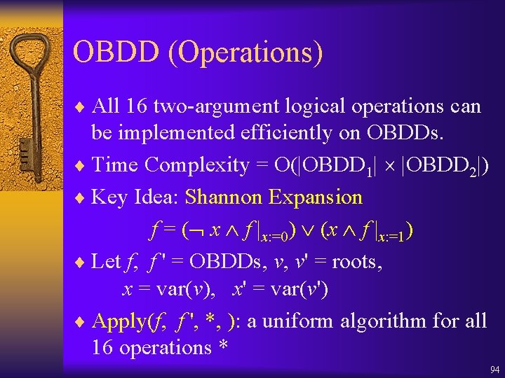 OBDD (Operations) ¨ All 16 two-argument logical operations can be implemented efficiently on OBDDs.