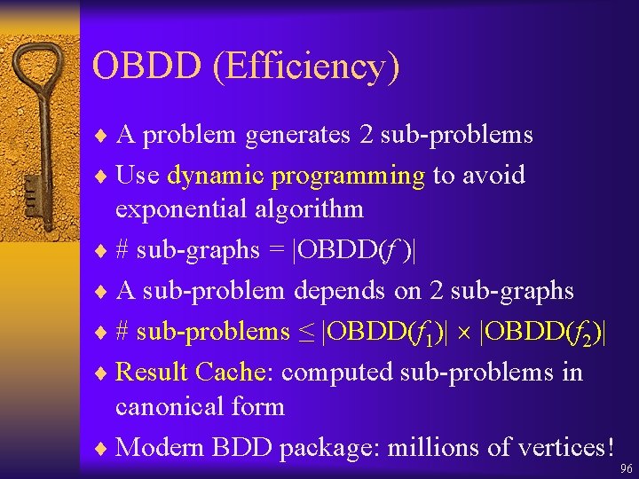 OBDD (Efficiency) ¨ A problem generates 2 sub-problems ¨ Use dynamic programming to avoid