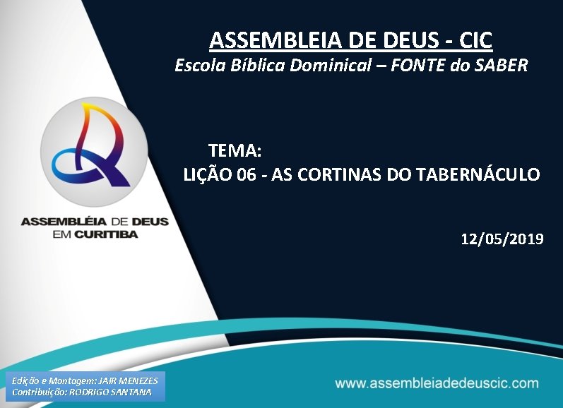 ASSEMBLEIA DE DEUS - CIC Escola Bíblica Dominical – FONTE do SABER TEMA: LIÇÃO