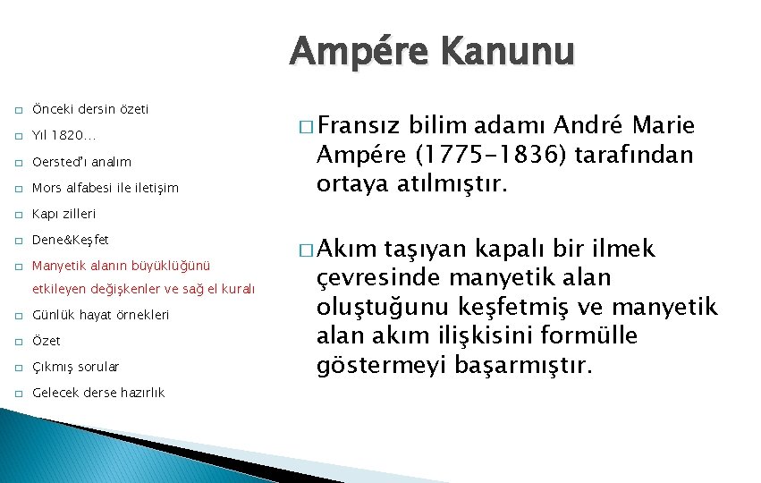 Ampére Kanunu � Önceki dersin özeti � Yıl 1820… � Oersted’ı analım � Mors