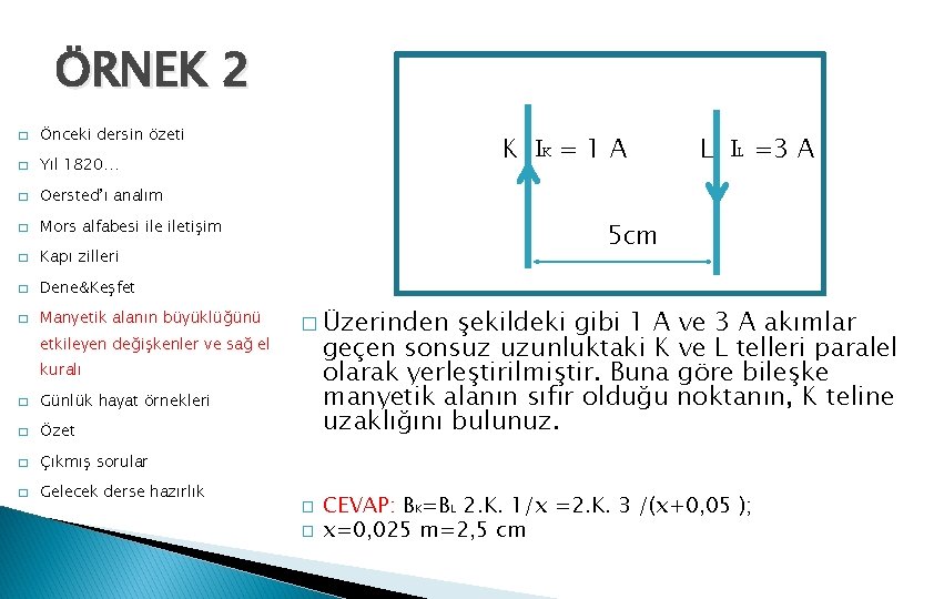 ÖRNEK 2 � Önceki dersin özeti � Yıl 1820… � Oersted’ı analım � Mors
