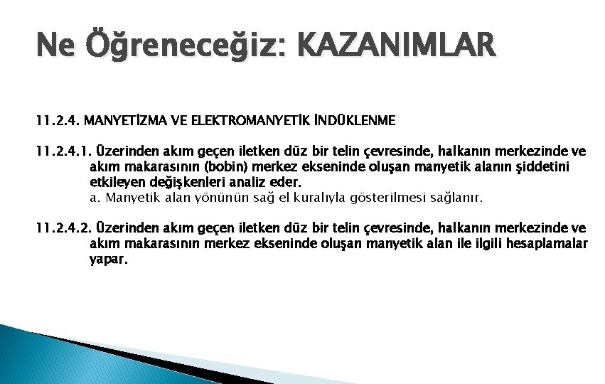 Ne Öğreneceğiz: KAZANIMLAR 11. 2. 4. MANYETİZMA VE ELEKTROMANYETİK İNDÜKLENME 11. 2. 4. 1.
