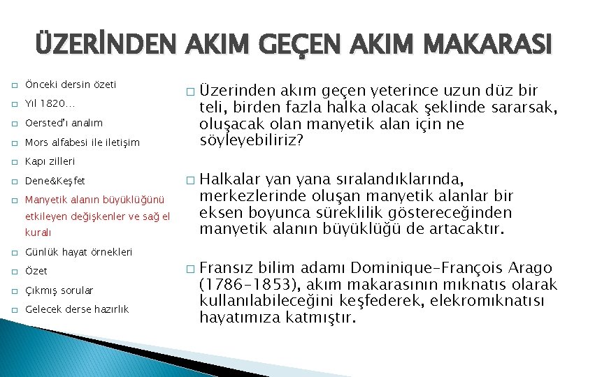 ÜZERİNDEN AKIM GEÇEN AKIM MAKARASI � Önceki dersin özeti � Yıl 1820… � Oersted’ı