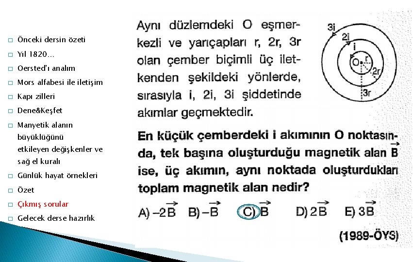 � Önceki dersin özeti � Yıl 1820… � Oersted’ı analım � Mors alfabesi iletişim