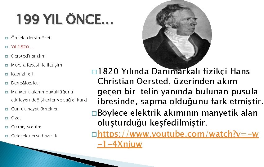 199 YIL ÖNCE… � Önceki dersin özeti � Yıl 1820… � Oersted’ı analım �