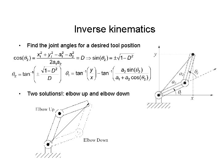 Inverse kinematics • Find the joint angles for a desired tool position • Two Inverse kinematics • Find the joint angles for a desired tool position • Two