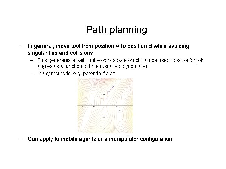 Path planning • In general, move tool from position A to position B while Path planning • In general, move tool from position A to position B while
