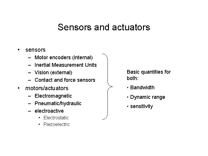 Sensors and actuators • sensors – – Motor encoders (internal) Inertial Measurement Units Vision Sensors and actuators • sensors – – Motor encoders (internal) Inertial Measurement Units Vision