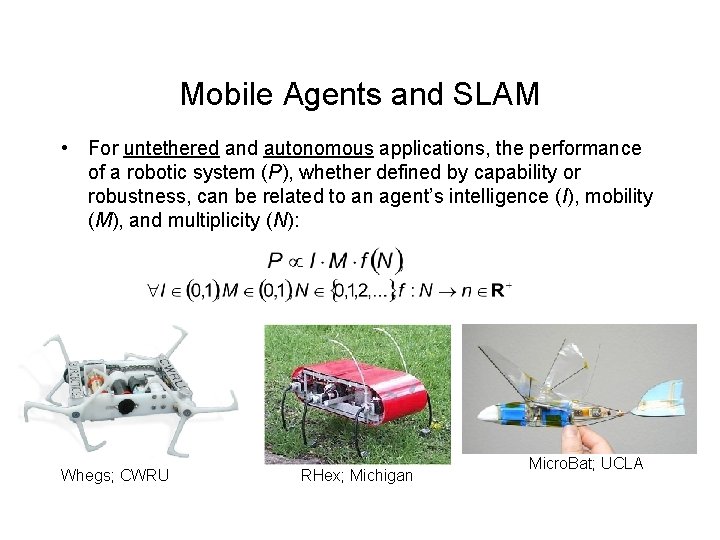Mobile Agents and SLAM • For untethered and autonomous applications, the performance of a Mobile Agents and SLAM • For untethered and autonomous applications, the performance of a