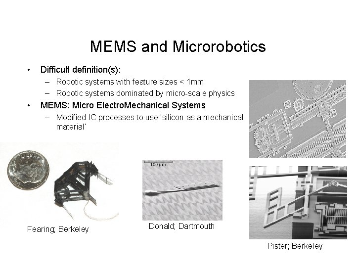 MEMS and Microrobotics • Difficult definition(s): – Robotic systems with feature sizes < 1 MEMS and Microrobotics • Difficult definition(s): – Robotic systems with feature sizes < 1
