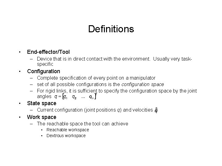 Definitions • End-effector/Tool – Device that is in direct contact with the environment. Usually Definitions • End-effector/Tool – Device that is in direct contact with the environment. Usually