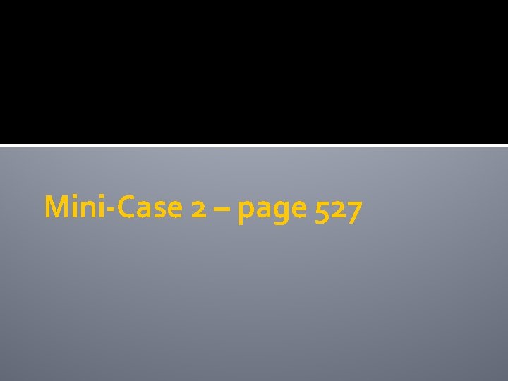 Mini-Case 2 – page 527 