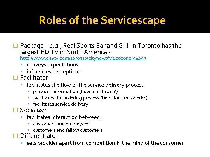 Roles of the Servicescape � � Package – e. g. , Real Sports Bar