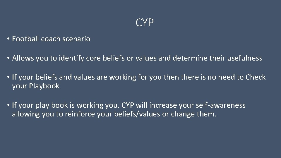 CYP • Football coach scenario • Allows you to identify core beliefs or values CYP • Football coach scenario • Allows you to identify core beliefs or values
