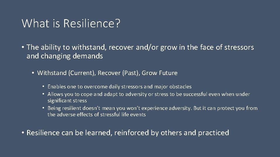 What is Resilience? • The ability to withstand, recover and/or grow in the face What is Resilience? • The ability to withstand, recover and/or grow in the face