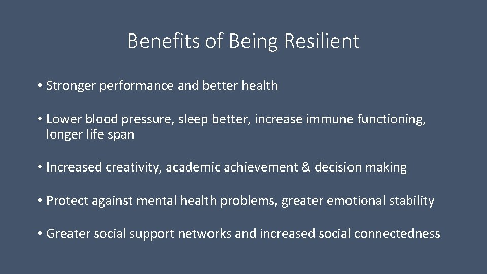 Benefits of Being Resilient • Stronger performance and better health • Lower blood pressure, Benefits of Being Resilient • Stronger performance and better health • Lower blood pressure,