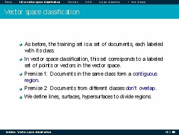 Recap Intro vector space classification Rocchio k. NN Linear classifiers > two classes Vector Recap Intro vector space classification Rocchio k. NN Linear classifiers > two classes Vector