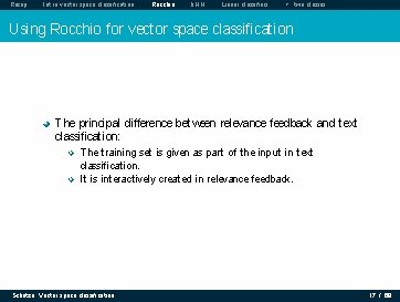 Recap Intro vector space classification Rocchio k. NN Linear classifiers > two classes Using Recap Intro vector space classification Rocchio k. NN Linear classifiers > two classes Using