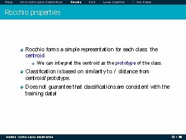 Recap Intro vector space classification Rocchio k. NN Linear classifiers > two classes Rocchio Recap Intro vector space classification Rocchio k. NN Linear classifiers > two classes Rocchio