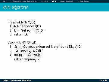 Recap Intro vector space classification Rocchio k. NN Linear classifiers > two classes k. Recap Intro vector space classification Rocchio k. NN Linear classifiers > two classes k.