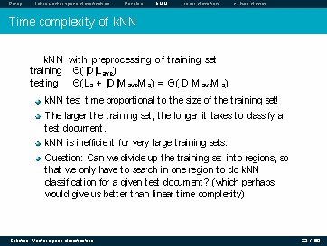 Recap Intro vector space classification Rocchio k. NN Linear classifiers > two classes Time Recap Intro vector space classification Rocchio k. NN Linear classifiers > two classes Time