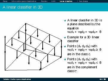 Recap Intro vector space classification Rocchio k. NN Linear classifiers > two classes A Recap Intro vector space classification Rocchio k. NN Linear classifiers > two classes A