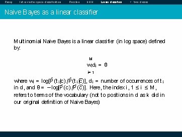 Recap Intro vector space classification Rocchio k. NN Linear classifiers > two classes Naive Recap Intro vector space classification Rocchio k. NN Linear classifiers > two classes Naive