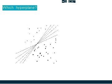 L 1 n""ar Which hyperplane? Lr-. "'. l t l. . r' L 1 n""ar Which hyperplane? Lr-. "'. l t l. . r'