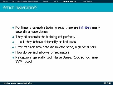 Recap Intro vector space classification Rocchio k. NN Linear classifiers > two classes Which Recap Intro vector space classification Rocchio k. NN Linear classifiers > two classes Which