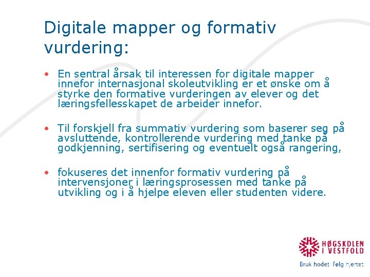 Digitale mapper og formativ vurdering: • En sentral årsak til interessen for digitale mapper