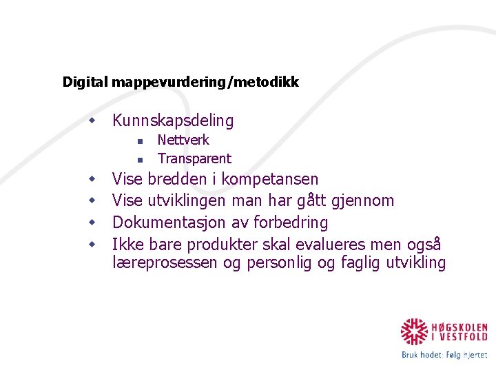 Digital mappevurdering/metodikk w Kunnskapsdeling n n w w Nettverk Transparent Vise bredden i kompetansen