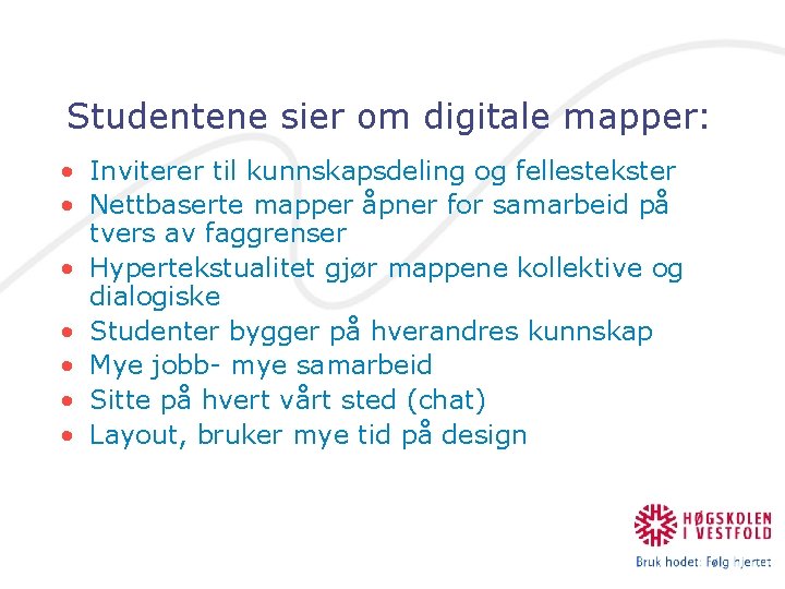 Studentene sier om digitale mapper: • Inviterer til kunnskapsdeling og fellestekster • Nettbaserte mapper