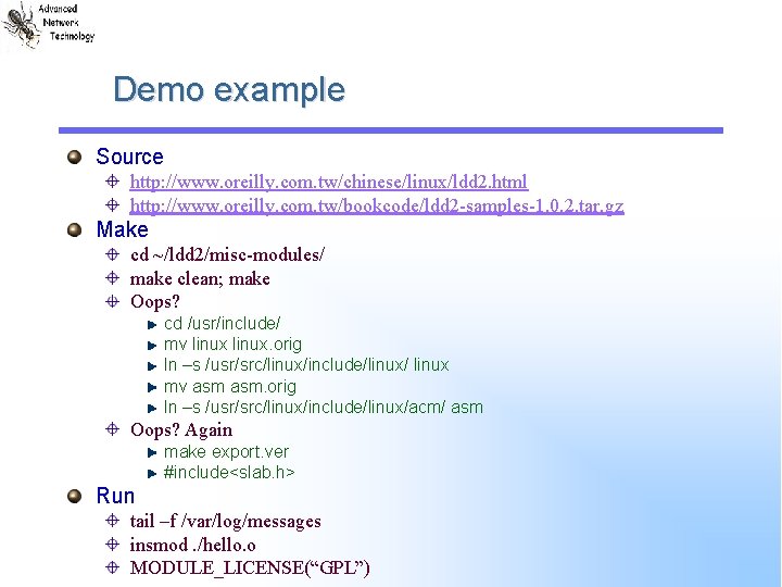 Demo example Source http: //www. oreilly. com. tw/chinese/linux/ldd 2. html http: //www. oreilly. com.