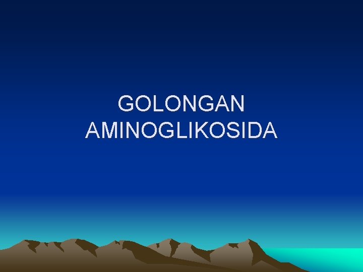 GOLONGAN AMINOGLIKOSIDA 