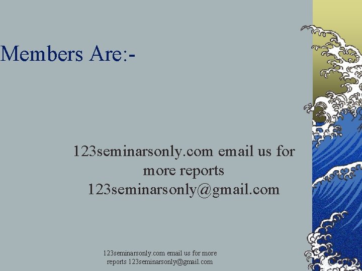 Members Are: - 123 seminarsonly. com email us for more reports 123 seminarsonly@gmail. com