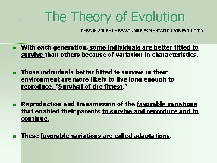 The Theory of Evolution DARWIN SOUGHT A REASONABLE EXPLANTATION FOR EVOLUTION n With each