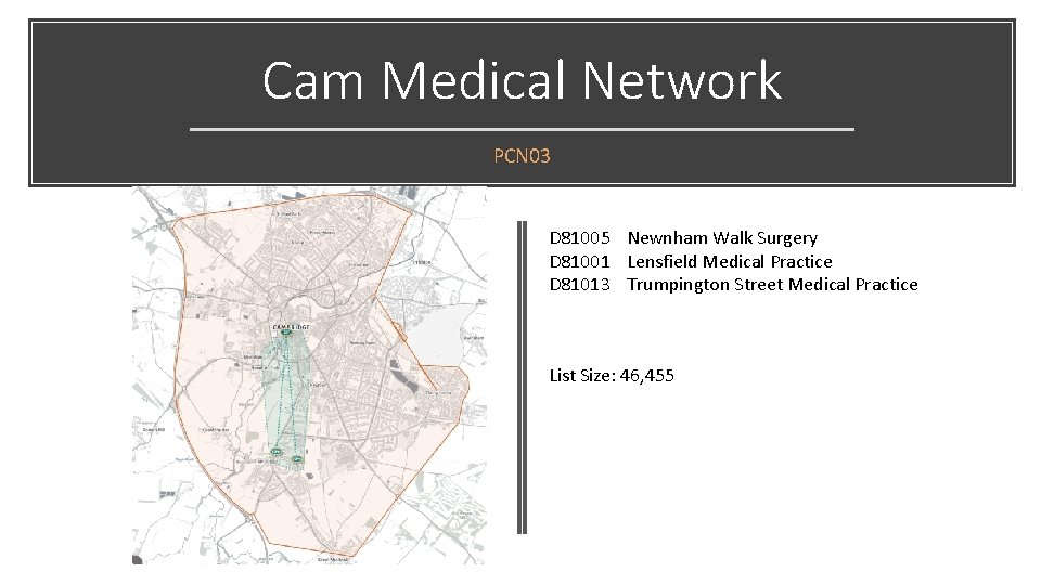 Cam Medical Network PCN 03 D 81005 Newnham Walk Surgery D 81001 Lensfield Medical