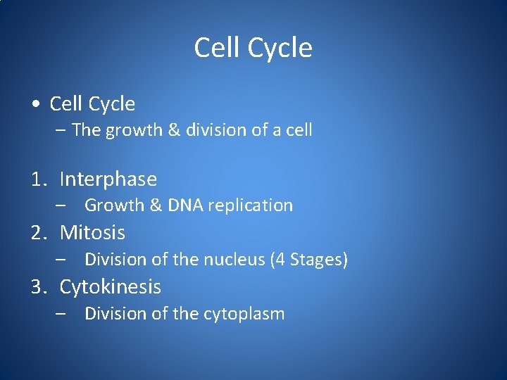 Cell Cycle • Cell Cycle – The growth & division of a cell 1.