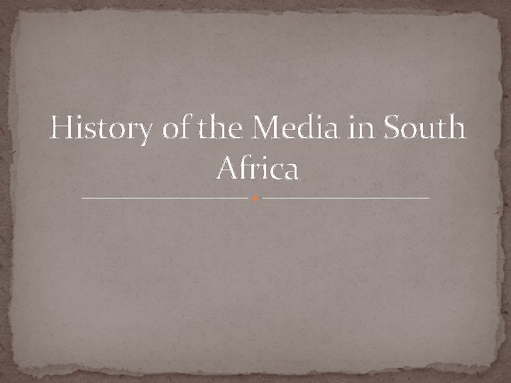 History of the Media in South Africa Why