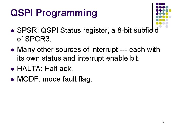 QSPI Programming l l SPSR: QSPI Status register, a 8 -bit subfield of SPCR