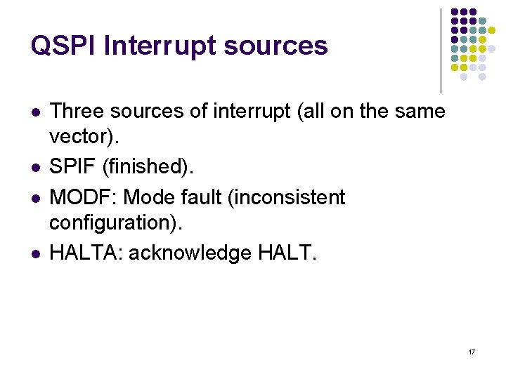 QSPI Interrupt sources l l Three sources of interrupt (all on the same vector).